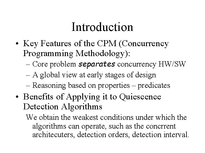 Introduction • Key Features of the CPM (Concurrency Programming Methodology): – Core problem separates