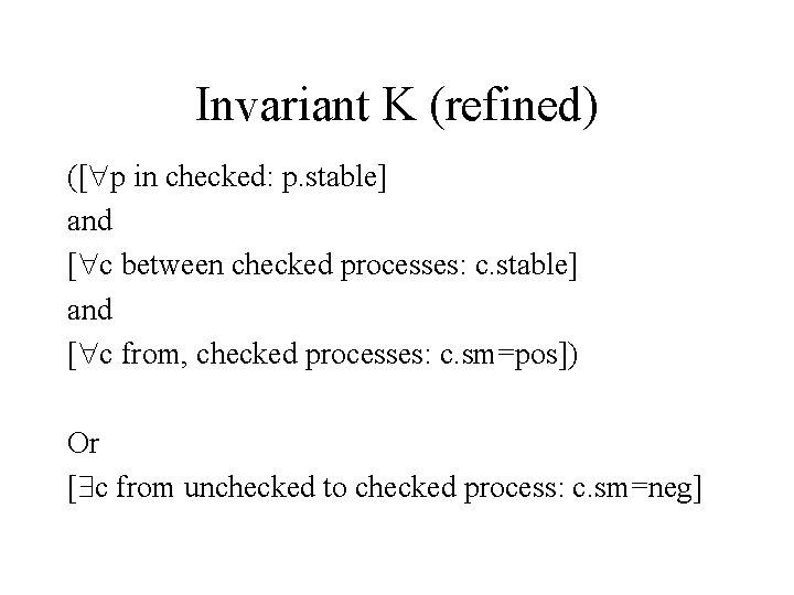 Invariant K (refined) ([ p in checked: p. stable] and [ c between checked