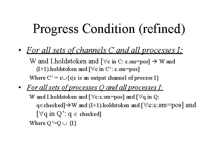 Progress Condition (refined) • For all sets of channels C and all processes I: