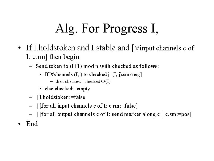 Alg. For Progress I, • If I. holdstoken and I. stable and [ input