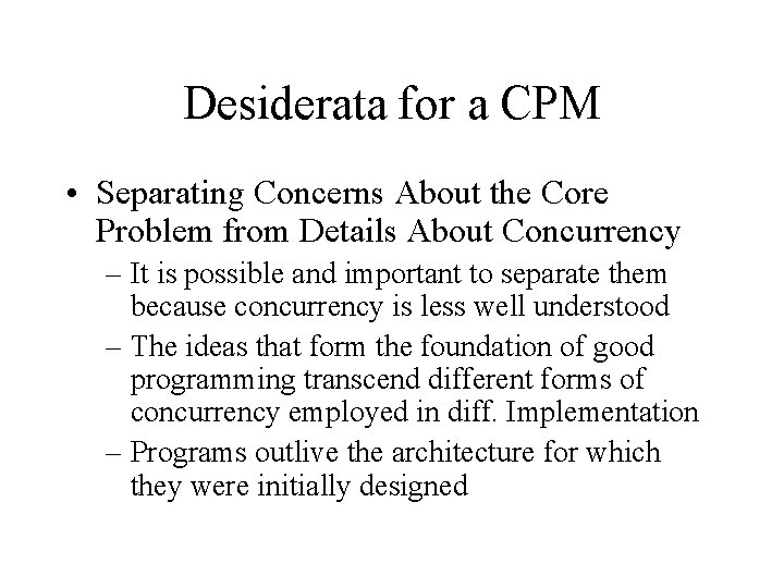 Desiderata for a CPM • Separating Concerns About the Core Problem from Details About