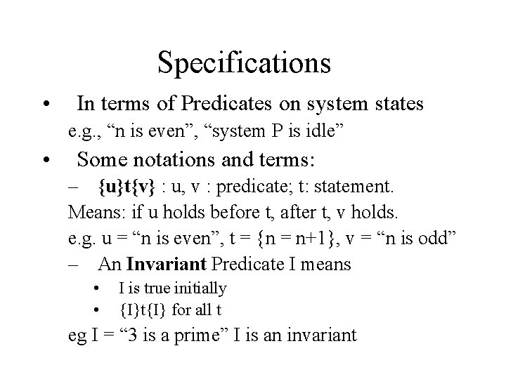 Specifications • In terms of Predicates on system states e. g. , “n is
