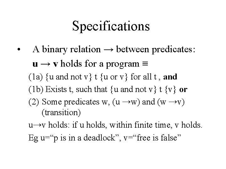 Specifications • A binary relation → between predicates: u → v holds for a