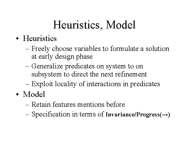 Heuristics, Model • Heuristics – Freely choose variables to formulate a solution at early
