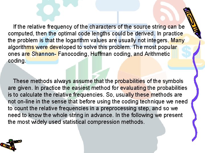 If the relative frequency of the characters of the source string can be computed, If the relative frequency of the characters of the source string can be computed,