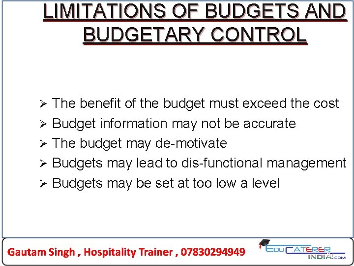 LIMITATIONS OF BUDGETS AND BUDGETARY CONTROL Ø Ø Ø The benefit of the budget