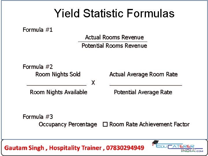 Yield Statistic Formulas Formula #1 Actual Rooms Revenue Potential Rooms Revenue Formula #2 Room