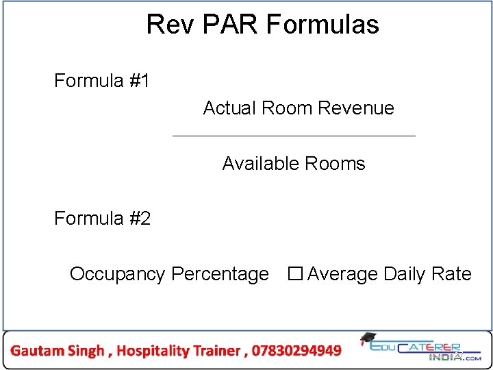 Rev PAR Formulas Formula #1 Actual Room Revenue Available Rooms Formula #2 Occupancy Percentage