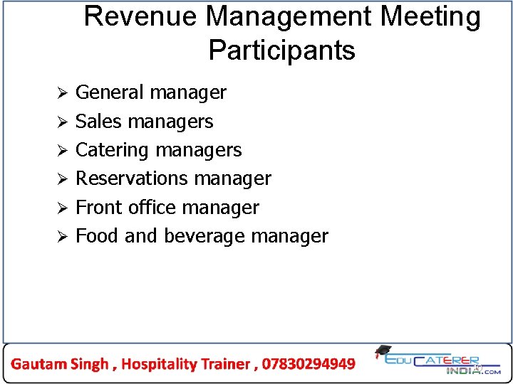 Revenue Management Meeting Participants Ø Ø Ø General manager Sales managers Catering managers Reservations