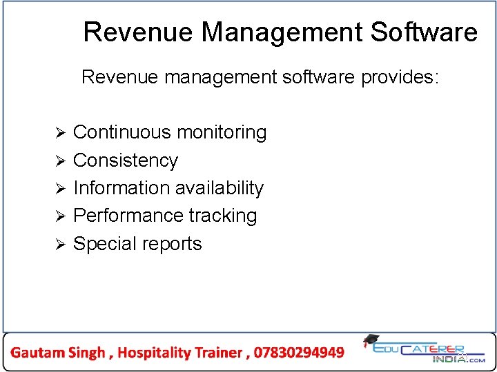 Revenue Management Software Revenue management software provides: Ø Ø Ø Continuous monitoring Consistency Information