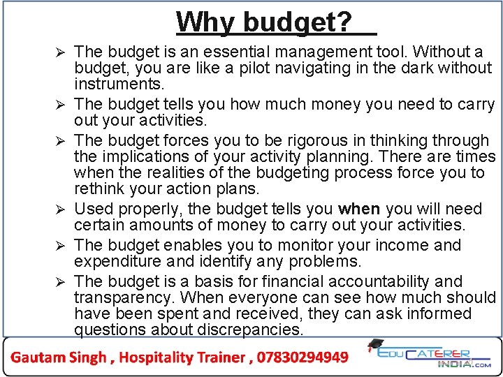 Why budget? Ø Ø Ø The budget is an essential management tool. Without a