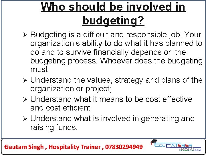 Who should be involved in budgeting? Budgeting is a difficult and responsible job. Your