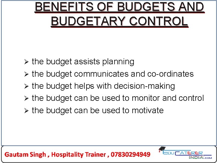 BENEFITS OF BUDGETS AND BUDGETARY CONTROL Ø Ø Ø the budget assists planning the