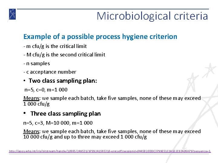 Microbiological criteria Example of a possible process hygiene criterion - m cfu/g is the