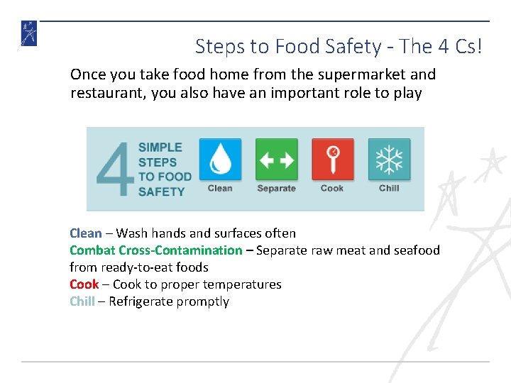 Steps to Food Safety - The 4 Cs! Once you take food home from