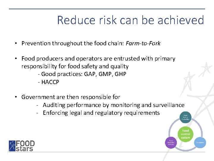 Reduce risk can be achieved • Prevention throughout the food chain: Farm-to-Fork • Food