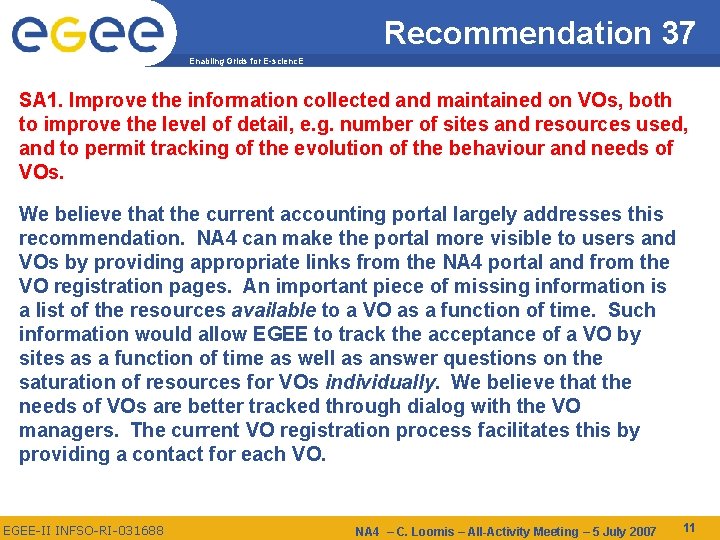 Recommendation 37 Enabling Grids for E-scienc. E SA 1. Improve the information collected and