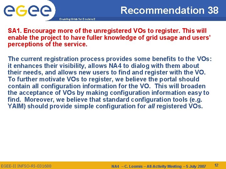 Recommendation 38 Enabling Grids for E-scienc. E SA 1. Encourage more of the unregistered