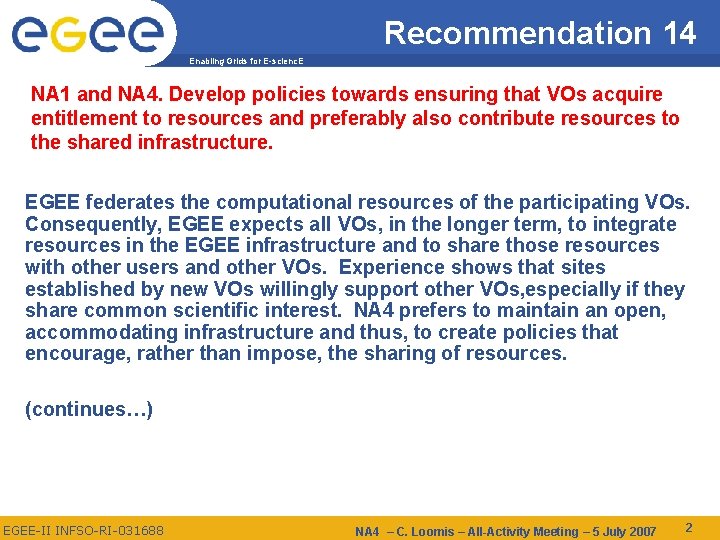 Recommendation 14 Enabling Grids for E-scienc. E NA 1 and NA 4. Develop policies