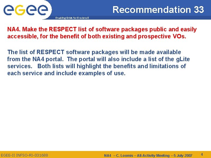 Recommendation 33 Enabling Grids for E-scienc. E NA 4. Make the RESPECT list of