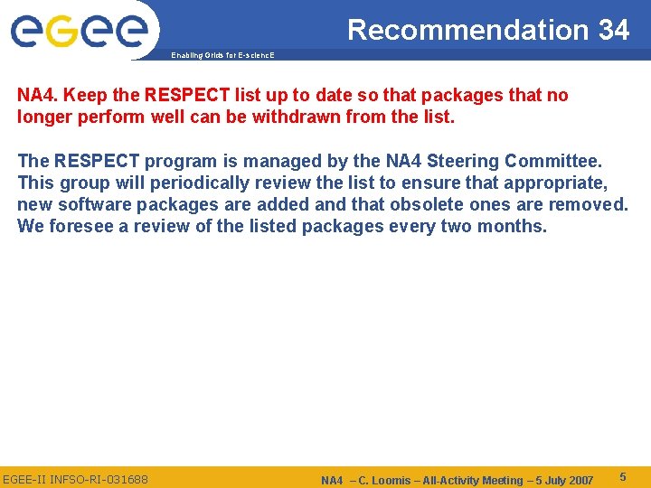 Recommendation 34 Enabling Grids for E-scienc. E NA 4. Keep the RESPECT list up