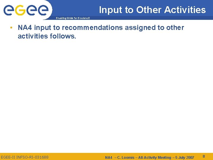Input to Other Activities Enabling Grids for E-scienc. E • NA 4 input to