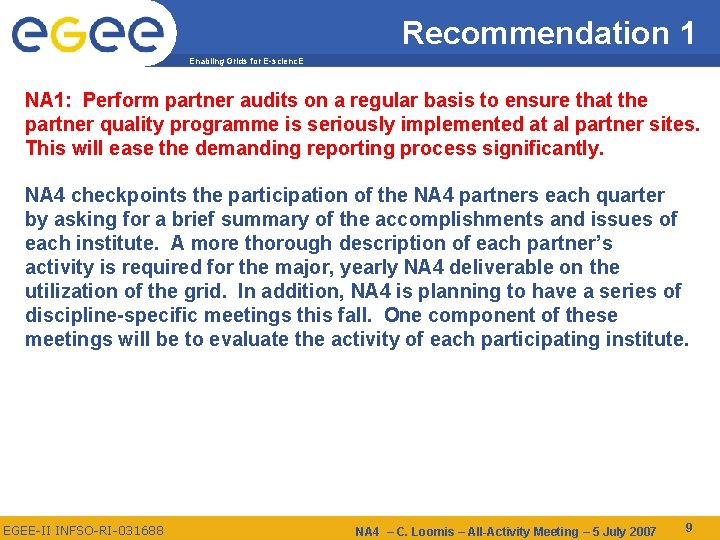 Recommendation 1 Enabling Grids for E-scienc. E NA 1: Perform partner audits on a