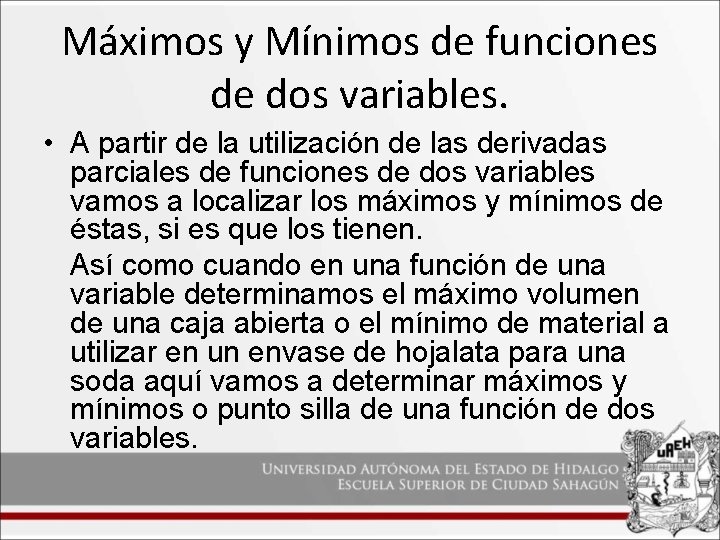 Máximos y Mínimos de funciones de dos variables. • A partir de la utilización