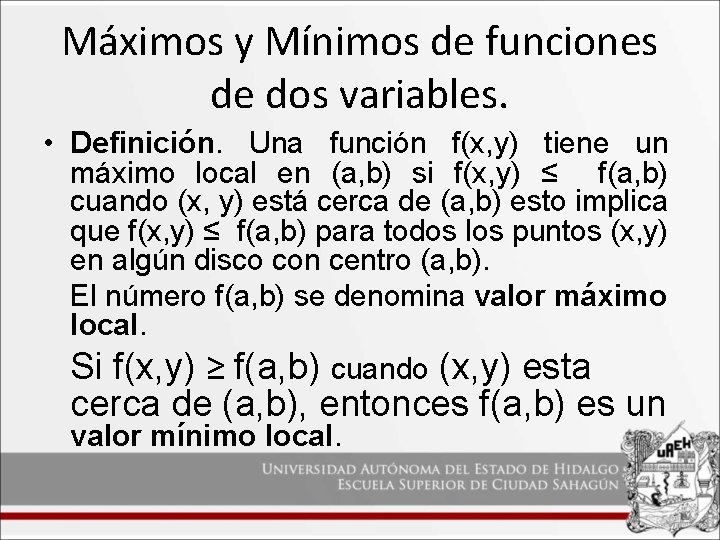 Máximos y Mínimos de funciones de dos variables. • Definición. Una función f(x, y)