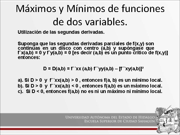 Máximos y Mínimos de funciones de dos variables. Utilización de las segundas derivadas. Suponga