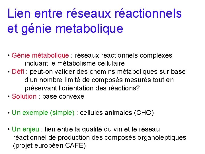Lien entre réseaux réactionnels et génie metabolique • Génie métabolique : réseaux réactionnels complexes