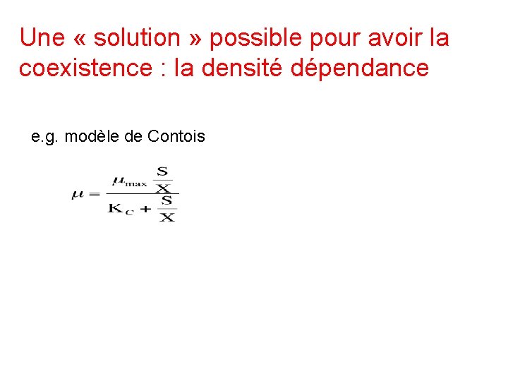 Une « solution » possible pour avoir la coexistence : la densité dépendance e.