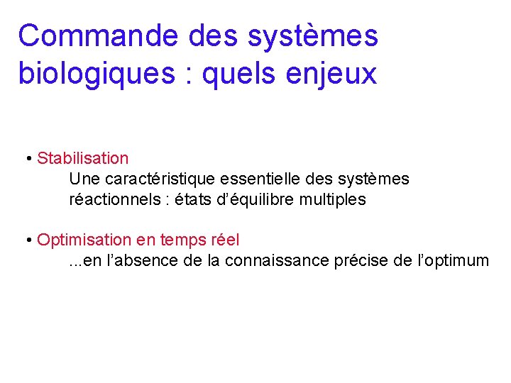 Commande des systèmes biologiques : quels enjeux • Stabilisation Une caractéristique essentielle des systèmes