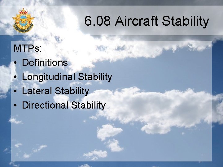 6. 08 Aircraft Stability MTPs: • Definitions • Longitudinal Stability • Lateral Stability •