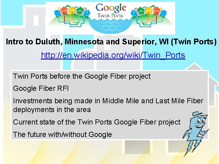 Intro to Duluth, Minnesota and Superior, WI (Twin Ports) http: //en. wikipedia. org/wiki/Twin_Ports Twin