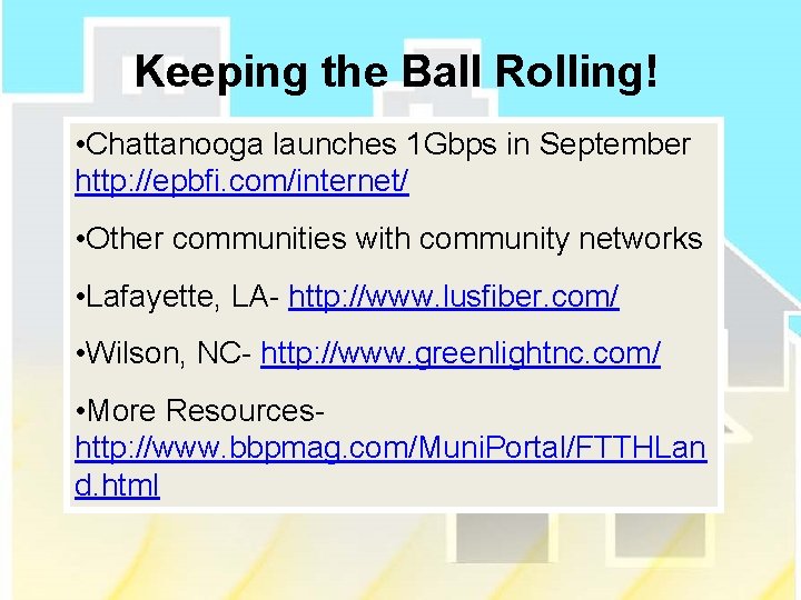 Keeping the Ball Rolling! • Chattanooga launches 1 Gbps in September http: //epbfi. com/internet/