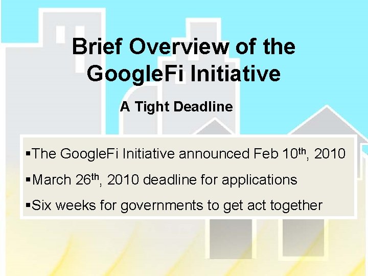 Brief Overview of the Google. Fi Initiative A Tight Deadline §The Google. Fi Initiative