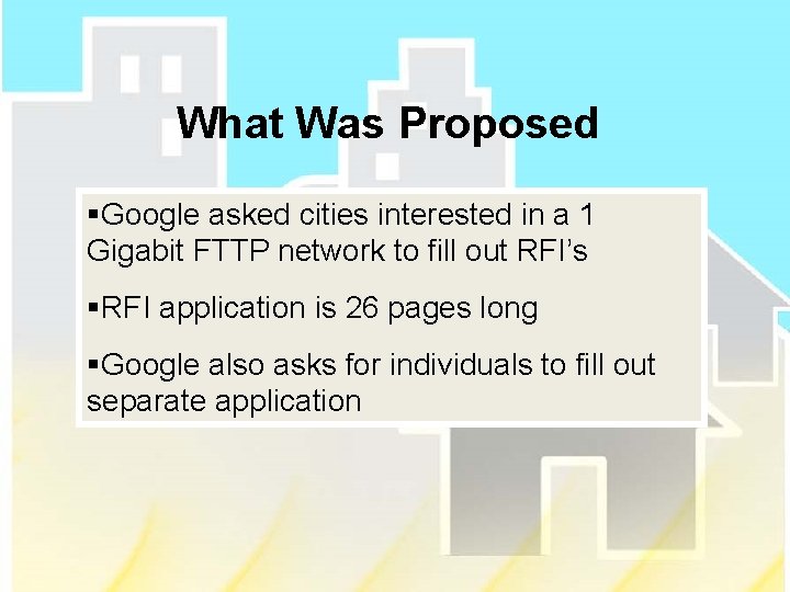 What Was Proposed §Google asked cities interested in a 1 Gigabit FTTP network to