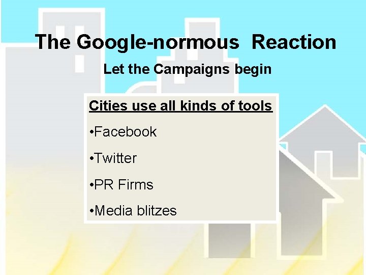 The Google-normous Reaction Let the Campaigns begin Cities use all kinds of tools •