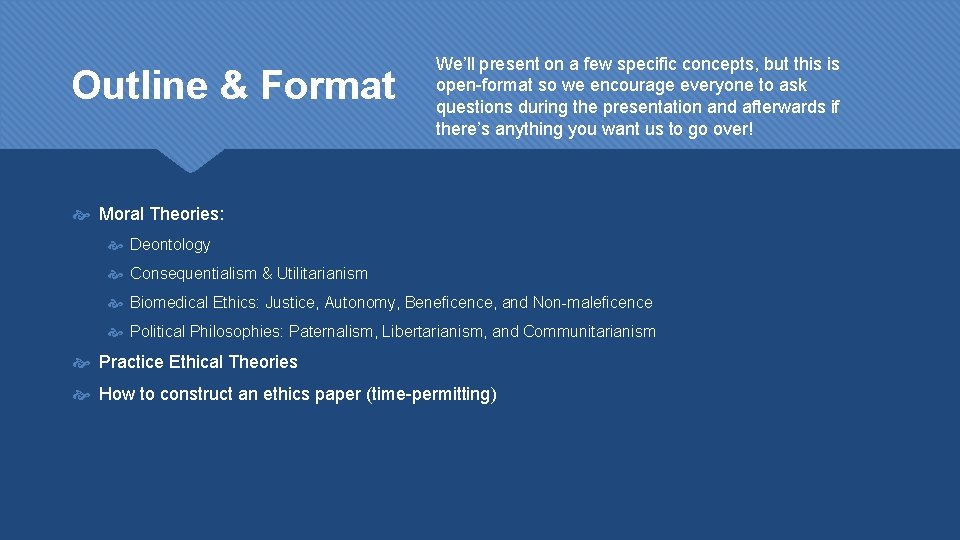 Outline & Format We’ll present on a few specific concepts, but this is open-format