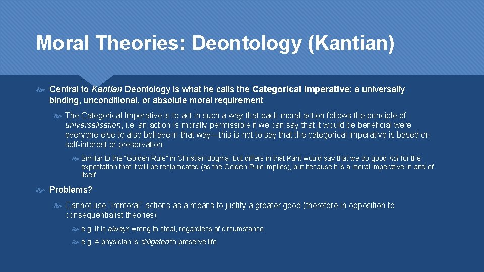 Moral Theories: Deontology (Kantian) Central to Kantian Deontology is what he calls the Categorical