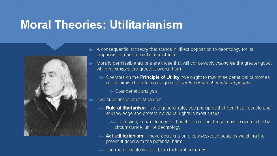 Moral Theories: Utilitarianism A consequentialist theory that stands in direct opposition to deontology for