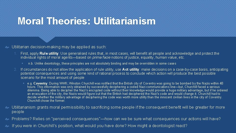 Moral Theories: Utilitarianism Utilitarian decision-making may be applied as such: 1. First, apply Rule