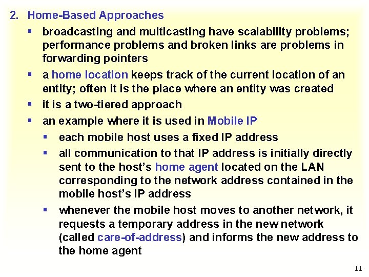 2. Home-Based Approaches § broadcasting and multicasting have scalability problems; performance problems and broken