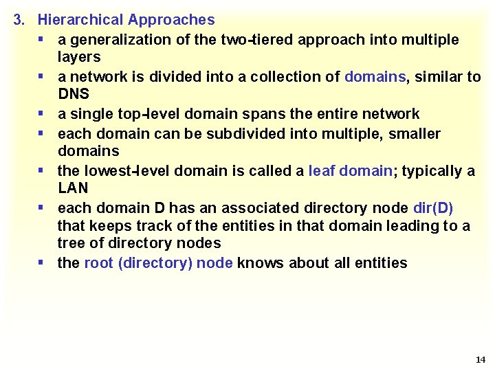 3. Hierarchical Approaches § a generalization of the two-tiered approach into multiple layers §