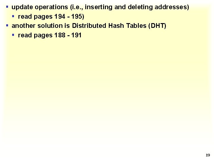 § update operations (i. e. , inserting and deleting addresses) § read pages 194