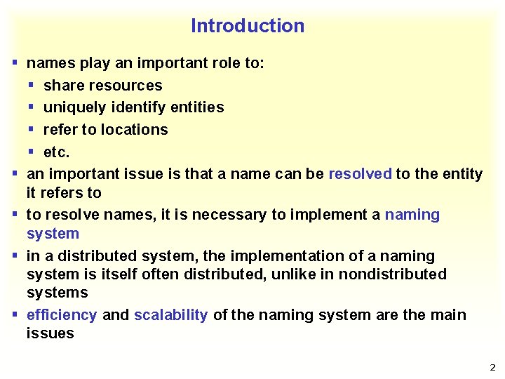 Introduction § names play an important role to: § share resources § uniquely identify
