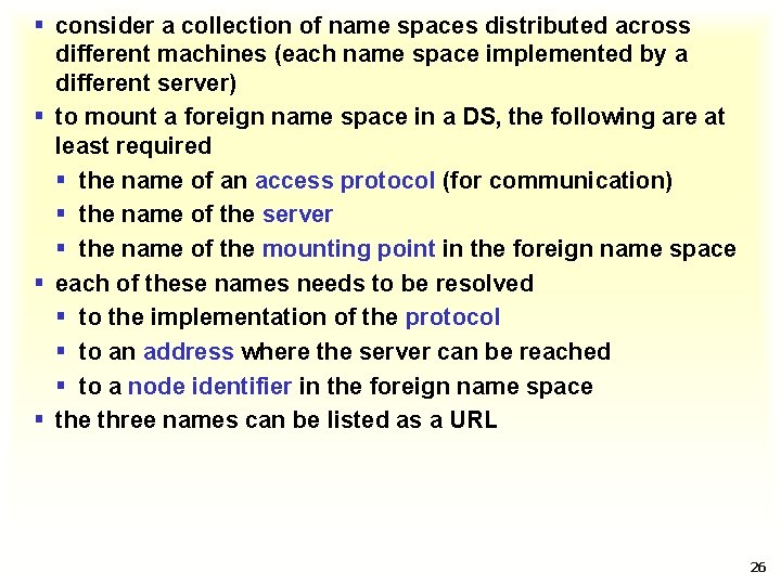 § consider a collection of name spaces distributed across different machines (each name space