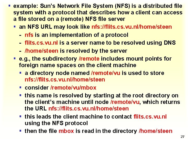 § example: Sun’s Network File System (NFS) is a distributed file system with a