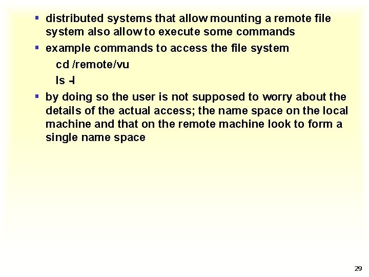 § distributed systems that allow mounting a remote file system also allow to execute